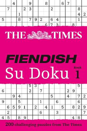 The Times Fiendish Su Doku Book 1: 200 challenging puzzles from The Times (The Times Fiendish) by Wayne Gould