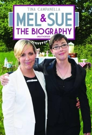 Mel and Sue: The Biography by Tina Campanella 9781784180126