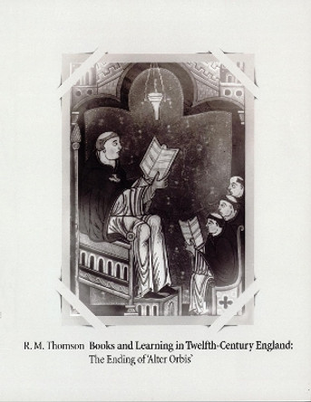 Books and Learning in Twelfth-Century England - The Ending of `Alter O by Rodney Thompson 9780955370205