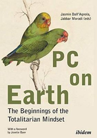 PC on Earth: The Beginnings of the Totalitarian Mindset by Jabbar Moradi