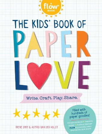 Kids' Book of Paper Love: Write. Craft. Play. Share. by Irene Smit 9781523508143