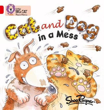 Cat and Dog in a Mess: Band 02A/Red A (Collins Big Cat Phonics) by Shoo Rayner