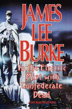 In the Electric Mist with Confederate Dead by James Lee Burke 9781562828820