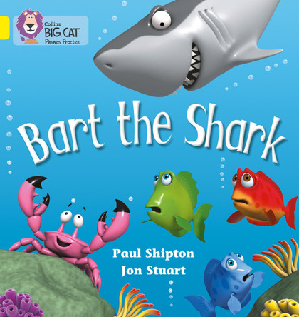 Bart the Shark: Band 03/Yellow (Collins Big Cat Phonics) by Paul Shipton