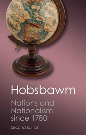 Nations and Nationalism since 1780: Programme, Myth, Reality by E. J. Hobsbawm 9781107604629