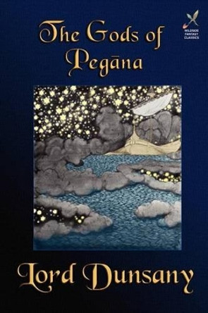 The Gods of Pegana by Lord Dunsany 9781880448946