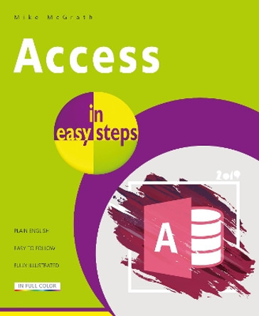 Access in easy steps: Illustrating using Access 2019 by Mike McGrath 9781840788235