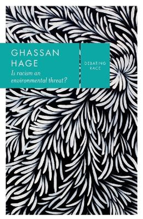 Is Racism an Environmental Threat? by Ghassan Hage 9780745692272