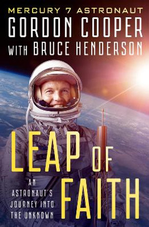 Leap of Faith: An Astronaut's Journey Into the Unknown by Gordon Cooper 9781504054249