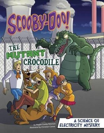 Scooby-Doo Solves It with S.T.E.M.: Scooby-Doo! A Science of Electricity Mystery: The Mutant Crocodile: The Mutant Crocodile by Megan Cooley Peterson 9781515737025