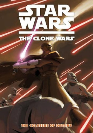 Star Wars - The Clone Wars Star Wars - The Clone Wars: v. 4: Colossus of Destiny Colossus of Destiny: v. 4 by Jeremy Barlow 9781848565371