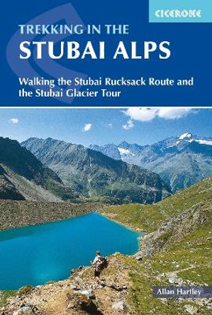 Trekking in the Stubai Alps: Walking the Stubai Rucksack Route and the Stubai Glacier Tour by Allan Hartley 9781852846237