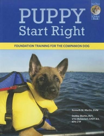 Puppy Start Right: Foundation Training for the Companion Dog by Kenneth M Martin 9781890948443