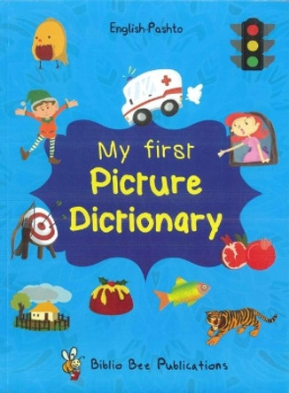 My First Picture Dictionary: English-Pashto: 2016 by M Watson 9781908357847