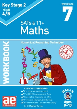 KS2 Maths Year 4/5 Workbook 7: Numerical Reasoning Technique by Dr Stephen C Curran 9781910106396