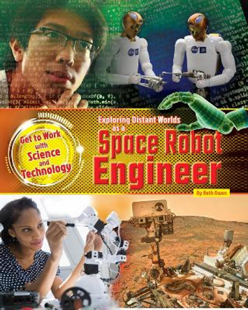 Exploring Distant Worlds as a Space Robot Engineer by Ruth Owen 9781910549971