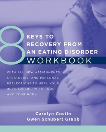 8 Keys to Recovery from an Eating Disorder Workbook by Carolyn Costin 9780393711288