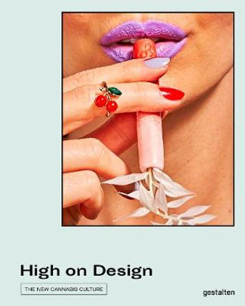 High on Design: The New Cannabis Culture by gestalten