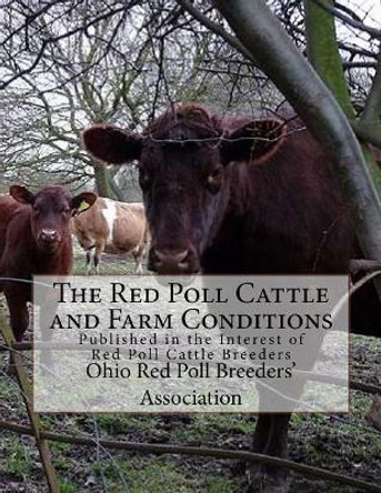 The Red Poll Cattle and Farm Conditions: Published in the Interest of Red Poll Cattle Breeders by Jackson Chambers 9781985696938