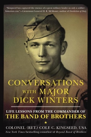 Conversations With Major Dick Winters: Life Lessons from the Commander of the Band of Brothers by Cole C. Kingseed 9780425271544