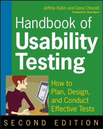 Handbook of Usability Testing: How to Plan, Design, and Conduct Effective Tests by Jeffrey Rubin 9780470185483