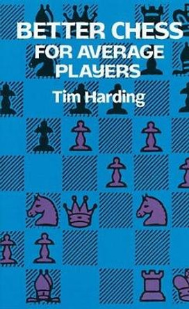 Better Chess for Average Players by Tim Harding 9780486290294