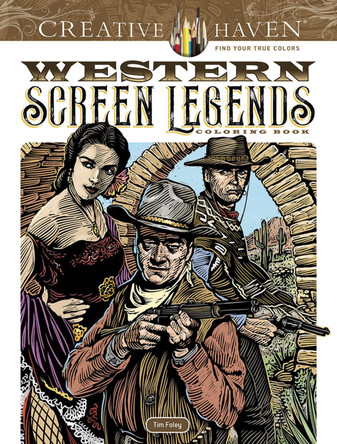 Creative Haven Western Screen Legends Coloring Book by Tim Foley 9780486826783