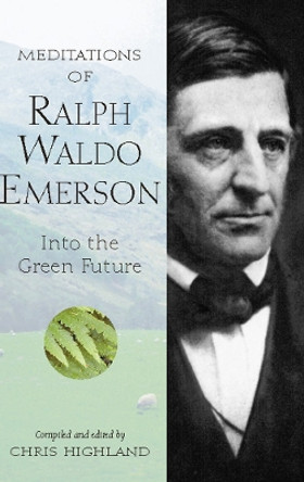 Meditations of Ralph Waldo Emerson by Chris Highland 9780899973524
