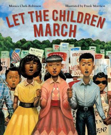 Let the Children March by Monica Clark-Robinson 9780544704527