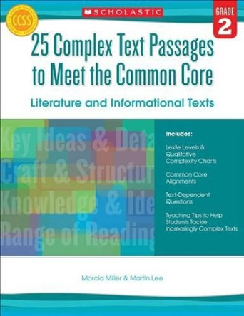 25 Complex Text Passages to Meet the Common Core: Literature and Informational Texts, Grade 2 by Martin Lee 9780545577083