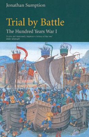 Hundred Years War: Trial by Battle: Vol 1: Trial by Battle by Jonathan Sumption 9780571200955