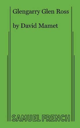 Glengarry Glen Ross by Professor David Mamet 9780573640421