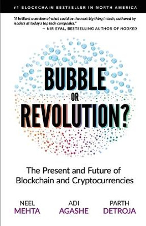 Blockchain Bubble or Revolution: The Present and Future of Blockchain and Cryptocurrencies by Aditya Agashe 9780578528151