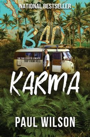 Bad Karma: The True Story of a Mexican Surf Trip from Hell by Paul Wilson 9780578579061