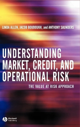 Understanding Market, Credit, and Operational Risk: The Value at Risk Approach by Linda Allen 9780631227090