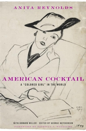 American Cocktail: A &quot;Colored Girl&quot; in the World by Anita Reynolds 9780674073050