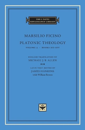 Platonic Theology: v. 4: Books 12-14 by Marsilio Ficino 9780674014824