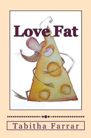 Love Fat: An autobiography by Tabitha J Farrar 9780692461426