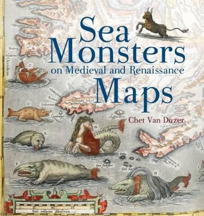 Sea Monsters on Medieval by Chet van Duzer 9780712357715