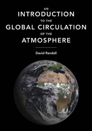 An Introduction to the Global Circulation of the Atmosphere by David Randall 9780691148960