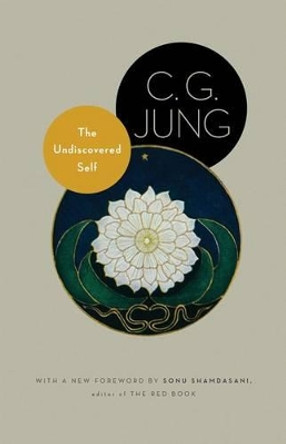 The Undiscovered Self: With Symbols and the Interpretation of Dreams by C. G. Jung 9780691150512