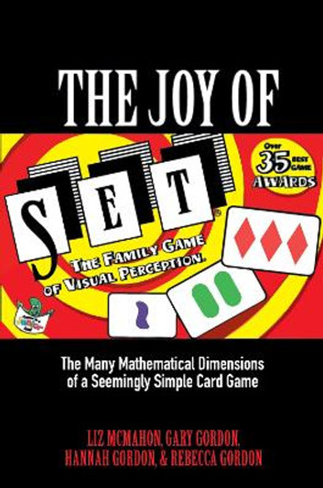 The Joy of SET: The Many Mathematical Dimensions of a Seemingly Simple Card Game by Liz McMahon 9780691166148