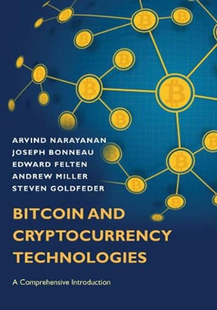 Bitcoin and Cryptocurrency Technologies: A Comprehensive Introduction by Arvind Narayanan 9780691171692