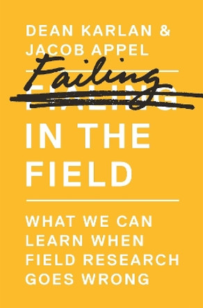 Failing in the Field: What We Can Learn When Field Research Goes Wrong by Dean Karlan 9780691183138