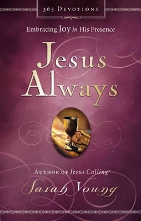 Jesus Always: Embracing Joy in His Presence by Sarah Young 9780718039509