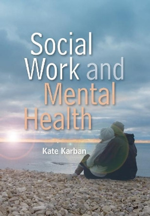 Social Work and Mental Health by Kate Karban 9780745646114