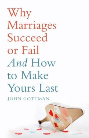 Why Marriages Succeed or Fail by John M. Gottman 9780747593607