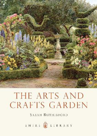 The Arts and Crafts Garden by Sarah Rutherford 9780747812982