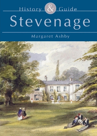 Stevenage History & Guide by Margaret Ashby 9780752424644