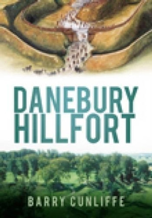 Danebury Hillfort by Barry Cunliffe 9780752429106